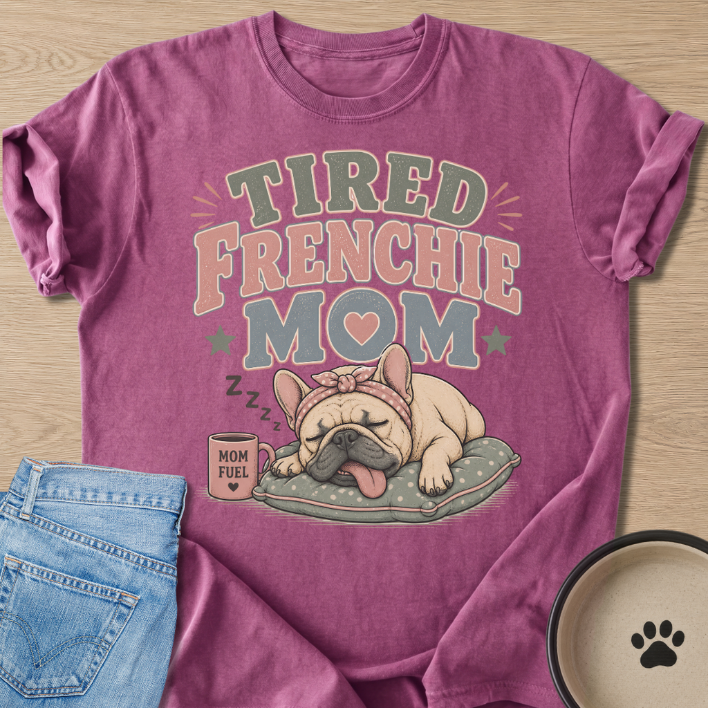 Tired Frenchie Mom T-shirt