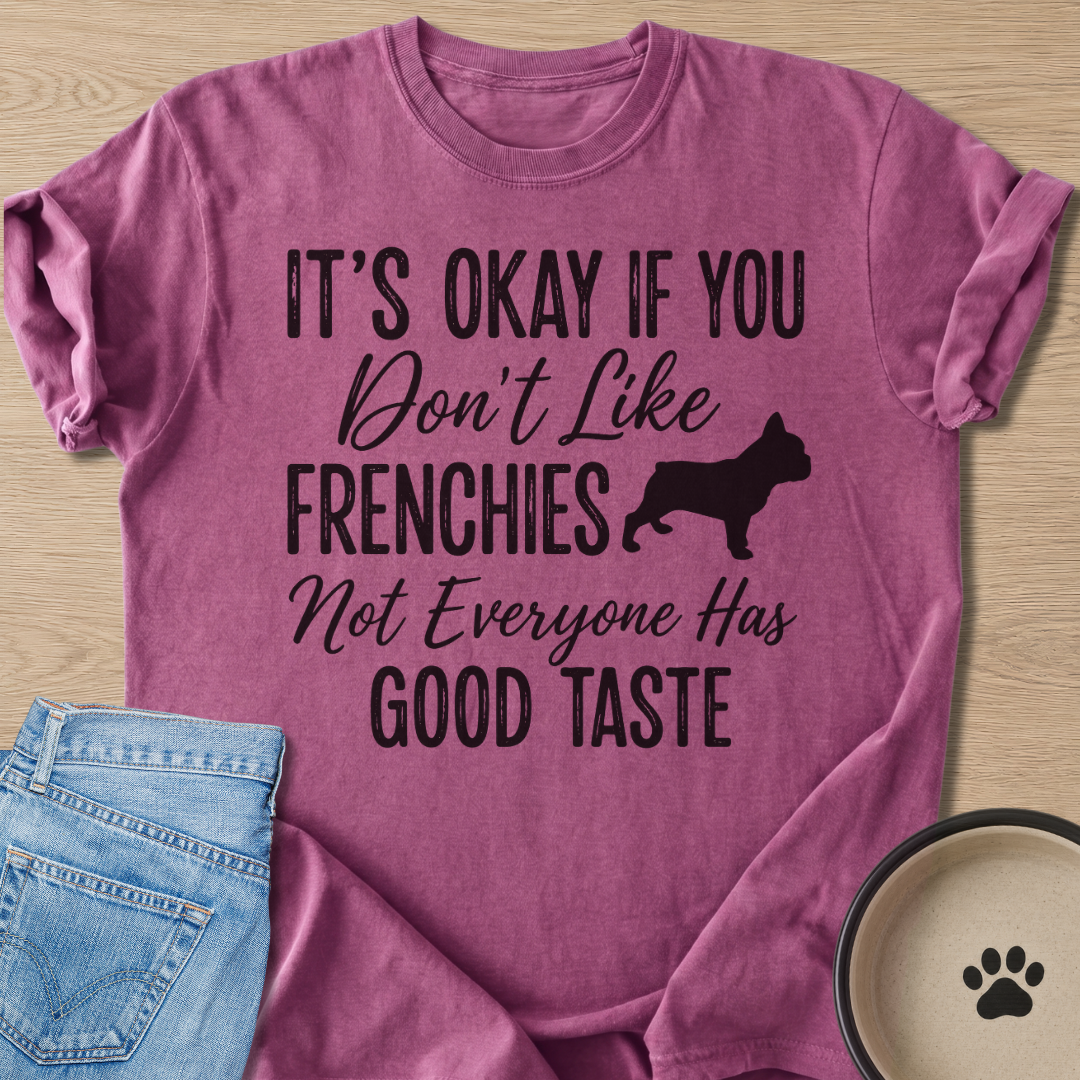 Not Everyone Has Good Taste T-shirt