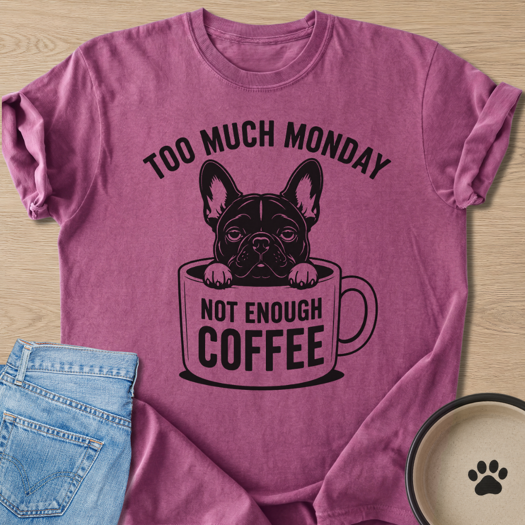 Too Much Monday T-shirt