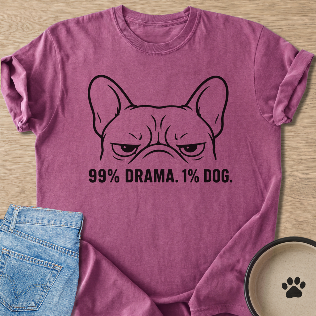 99% Drama. 1% Dog. T-shirt