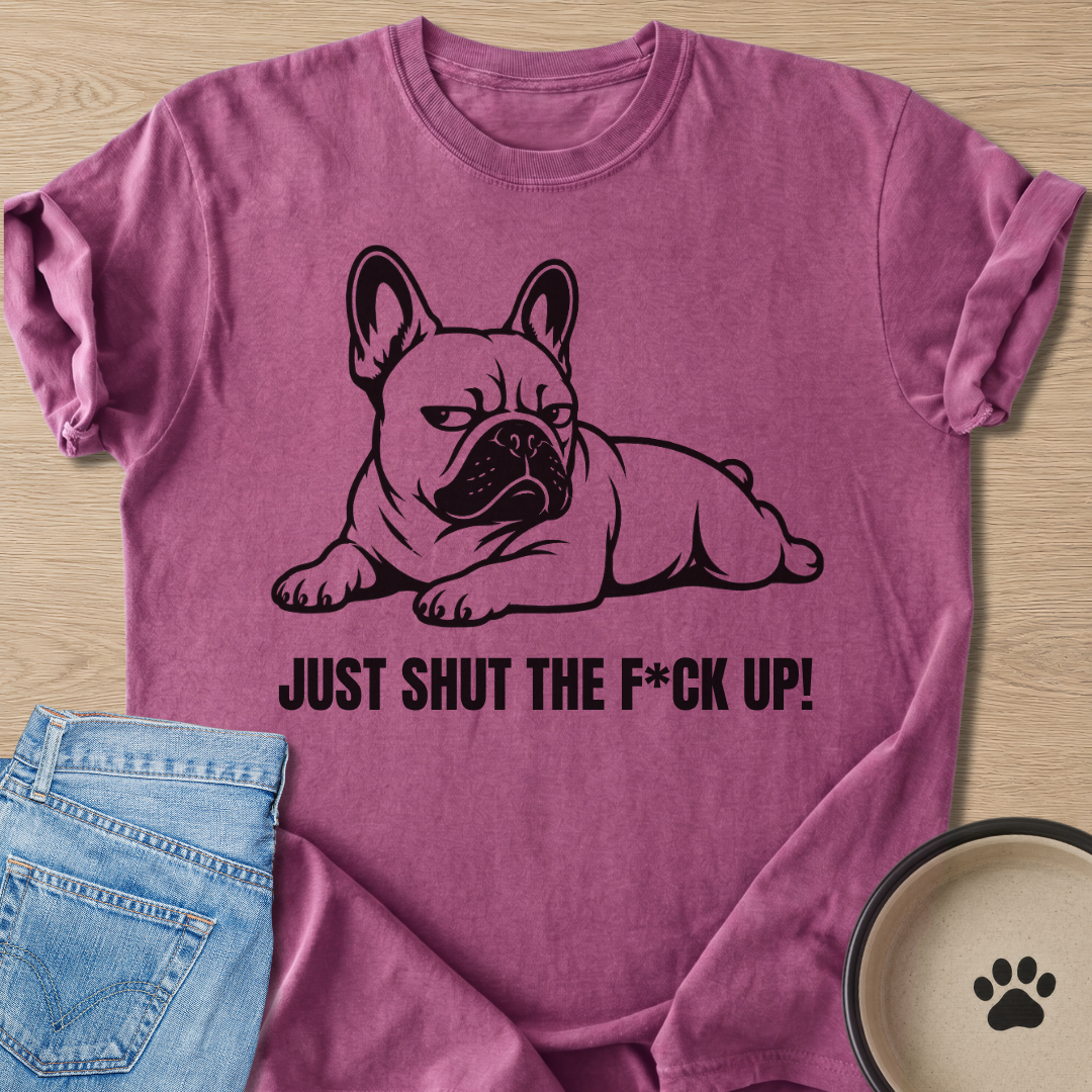 Just Shut Up T-shirt