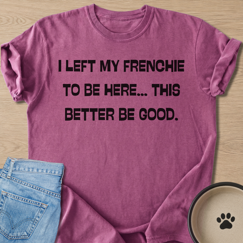 Better Be Good T-shirt