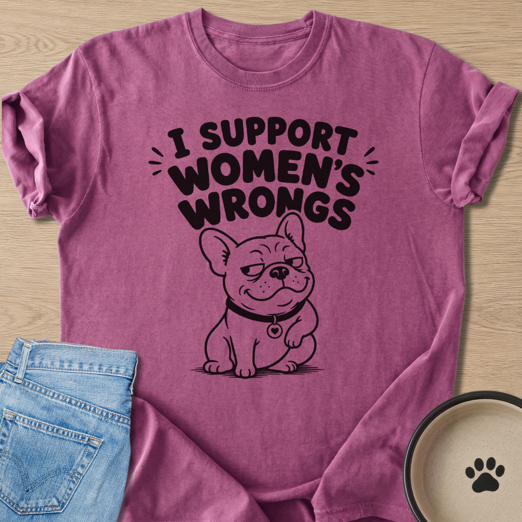 I Support Women's Wrongs T-shirt