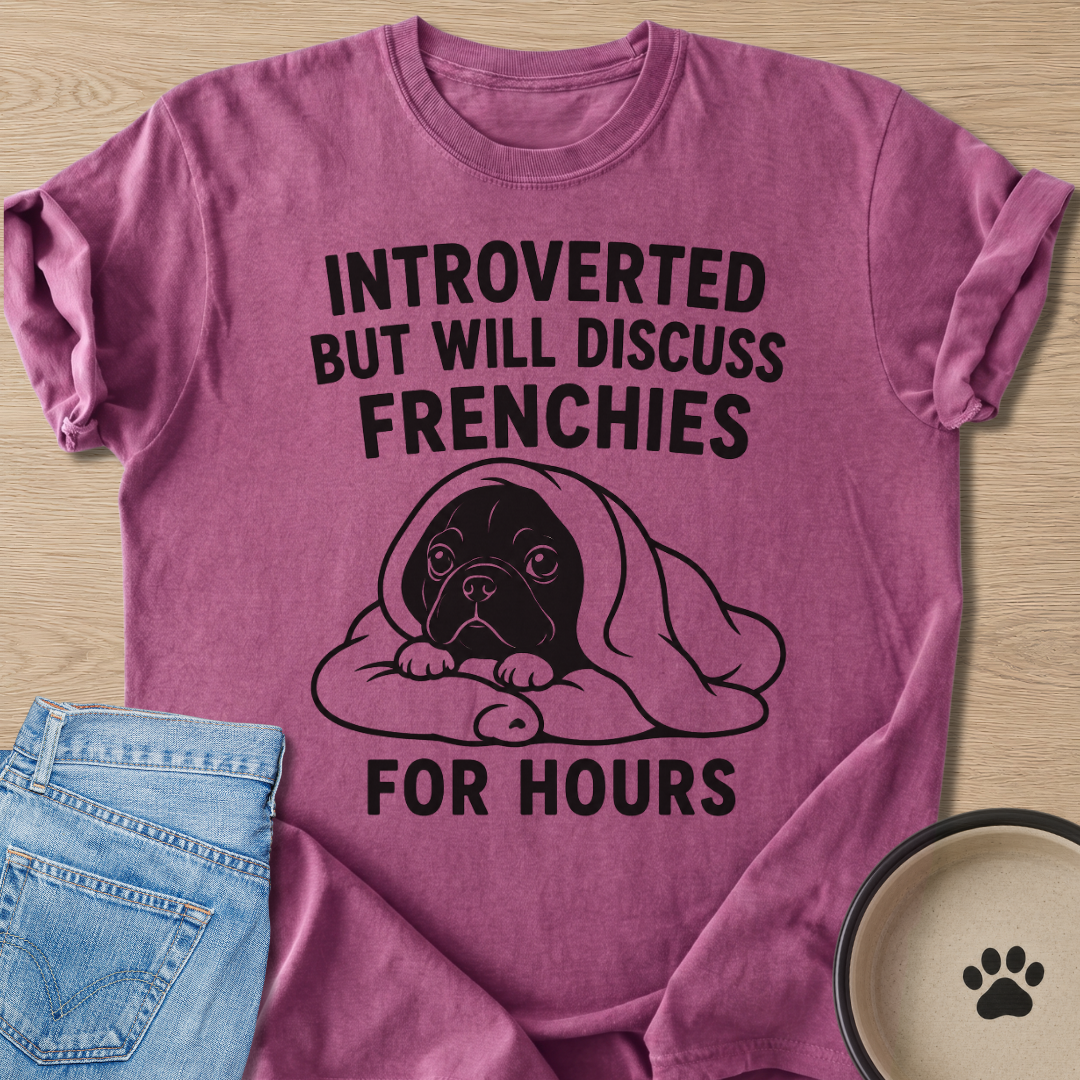 Will Discuss Frenchies T-shirt