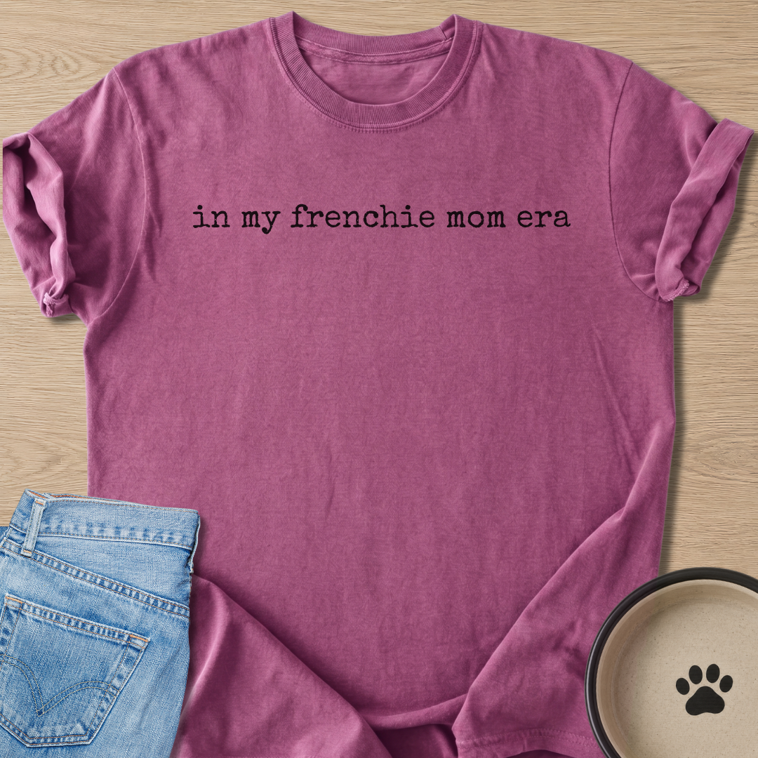 in my frenchie mom era T-shirt