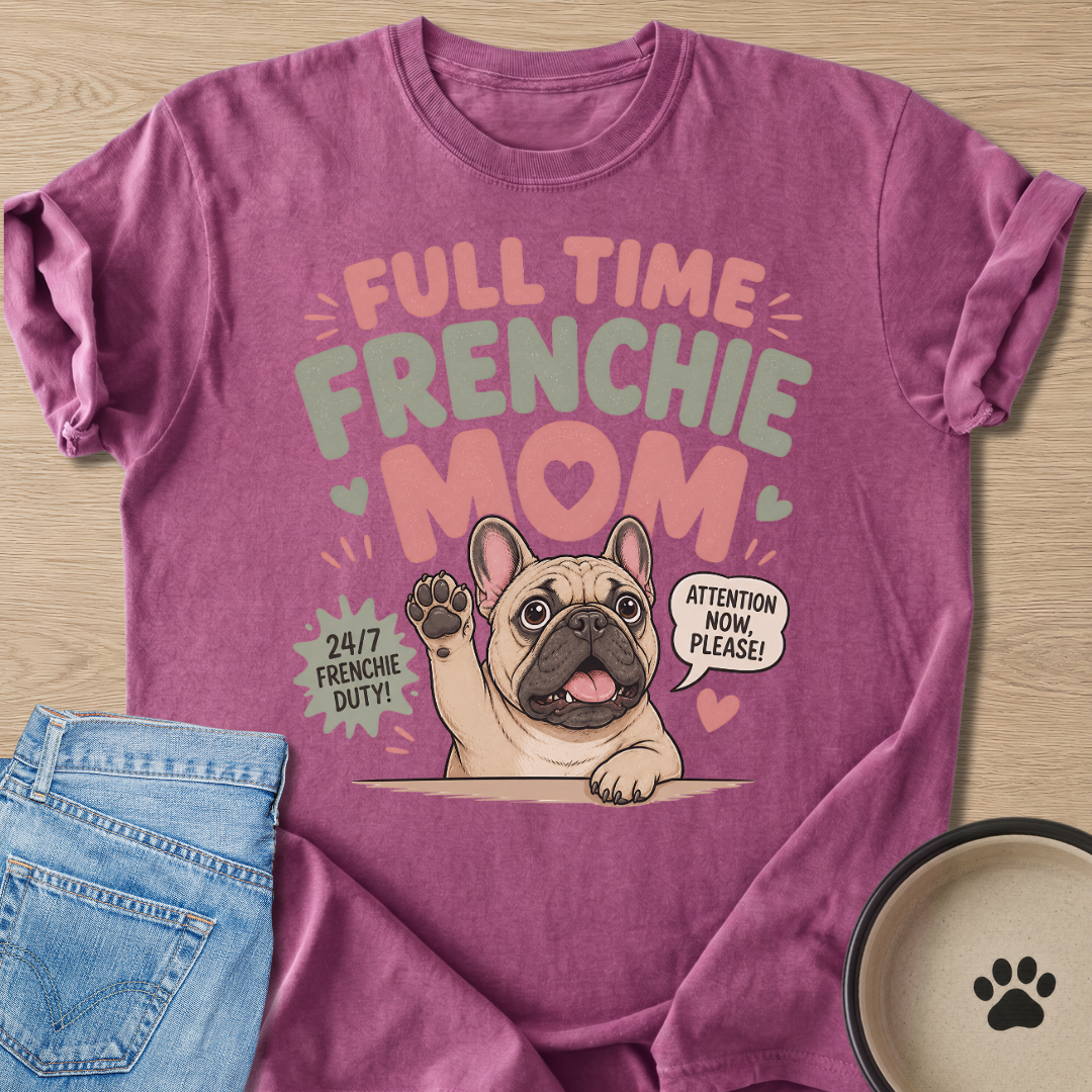 Full Time Frenchie Mom T-shirt