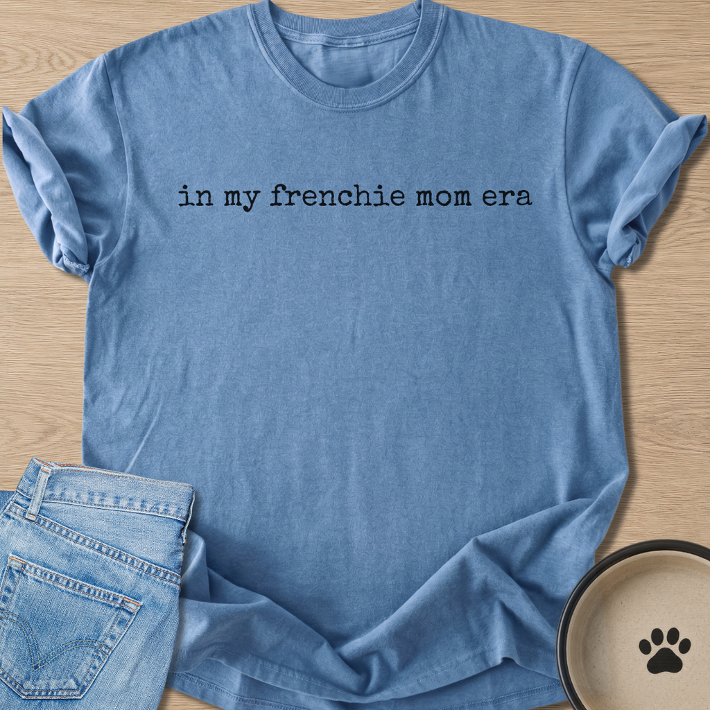 in my frenchie mom era T-shirt