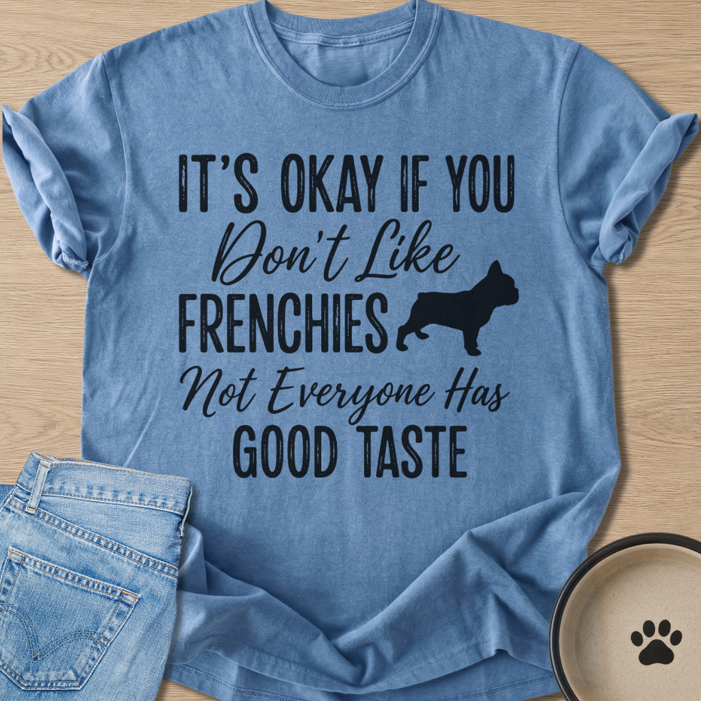Not Everyone Has Good Taste T-shirt