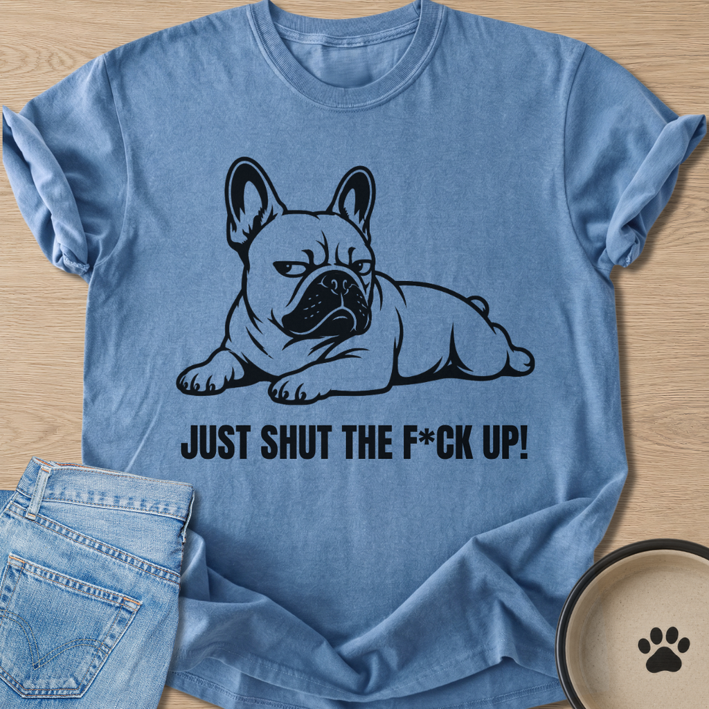 Just Shut Up T-shirt