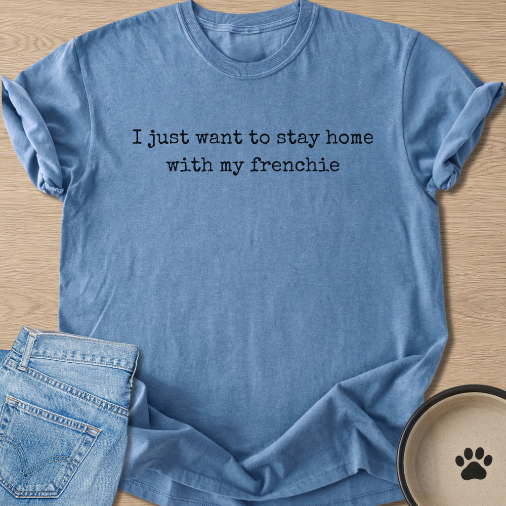 Stay Home With My Frenchie T-shirt
