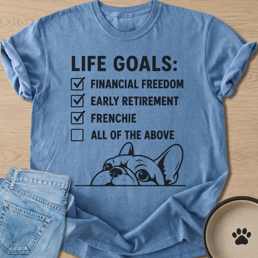 Life Goals T-shirt