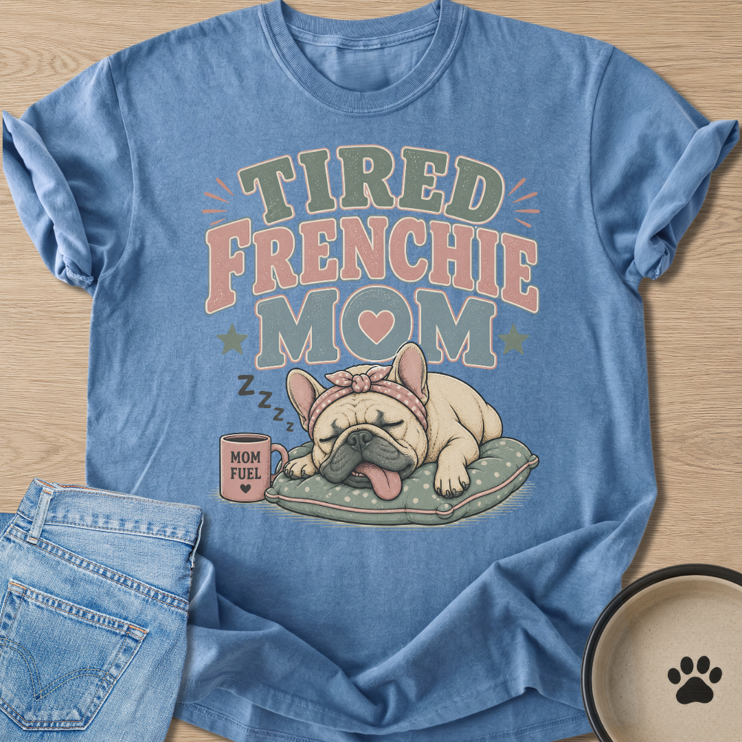 Tired Frenchie Mom T-shirt