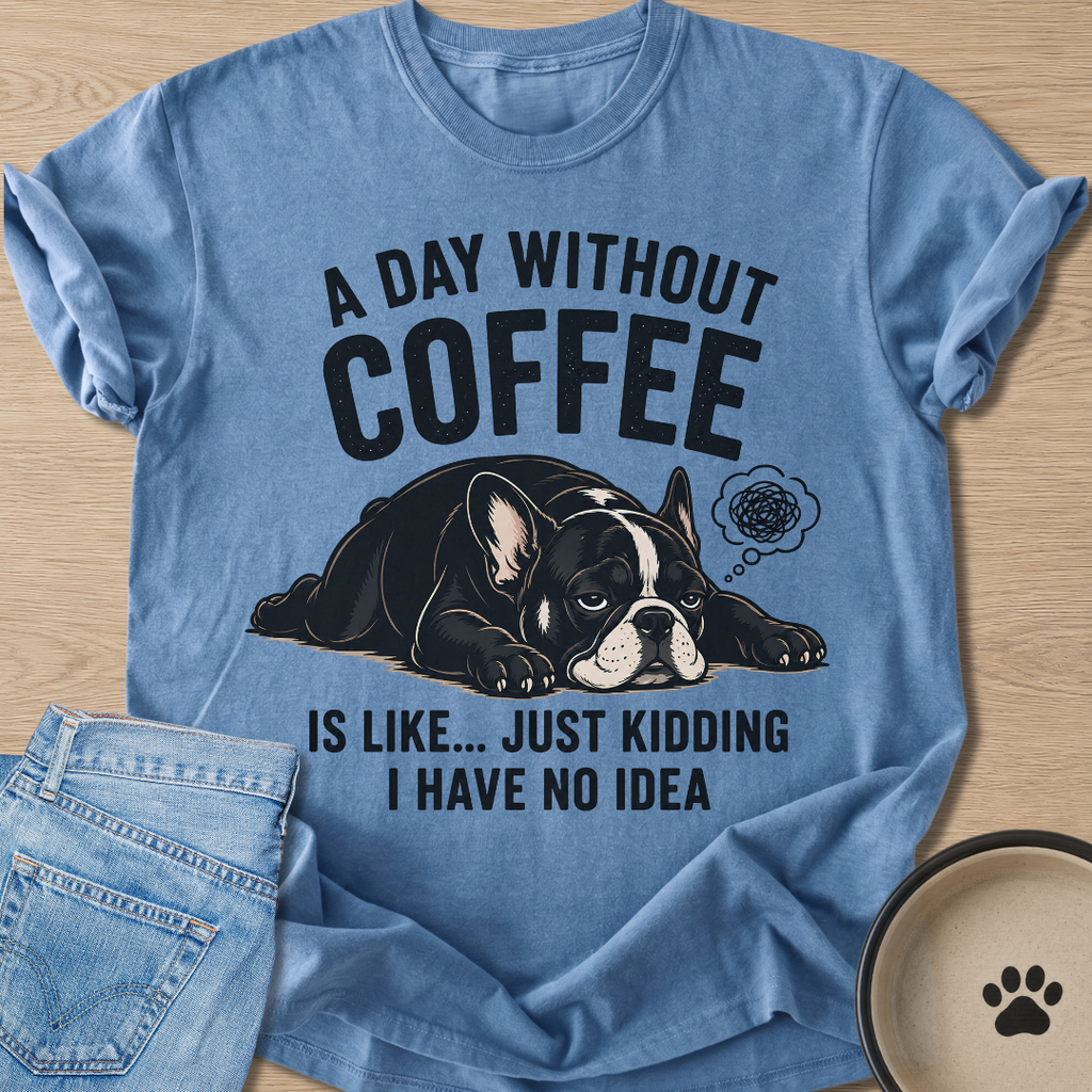 A Day Without Coffee T-shirt