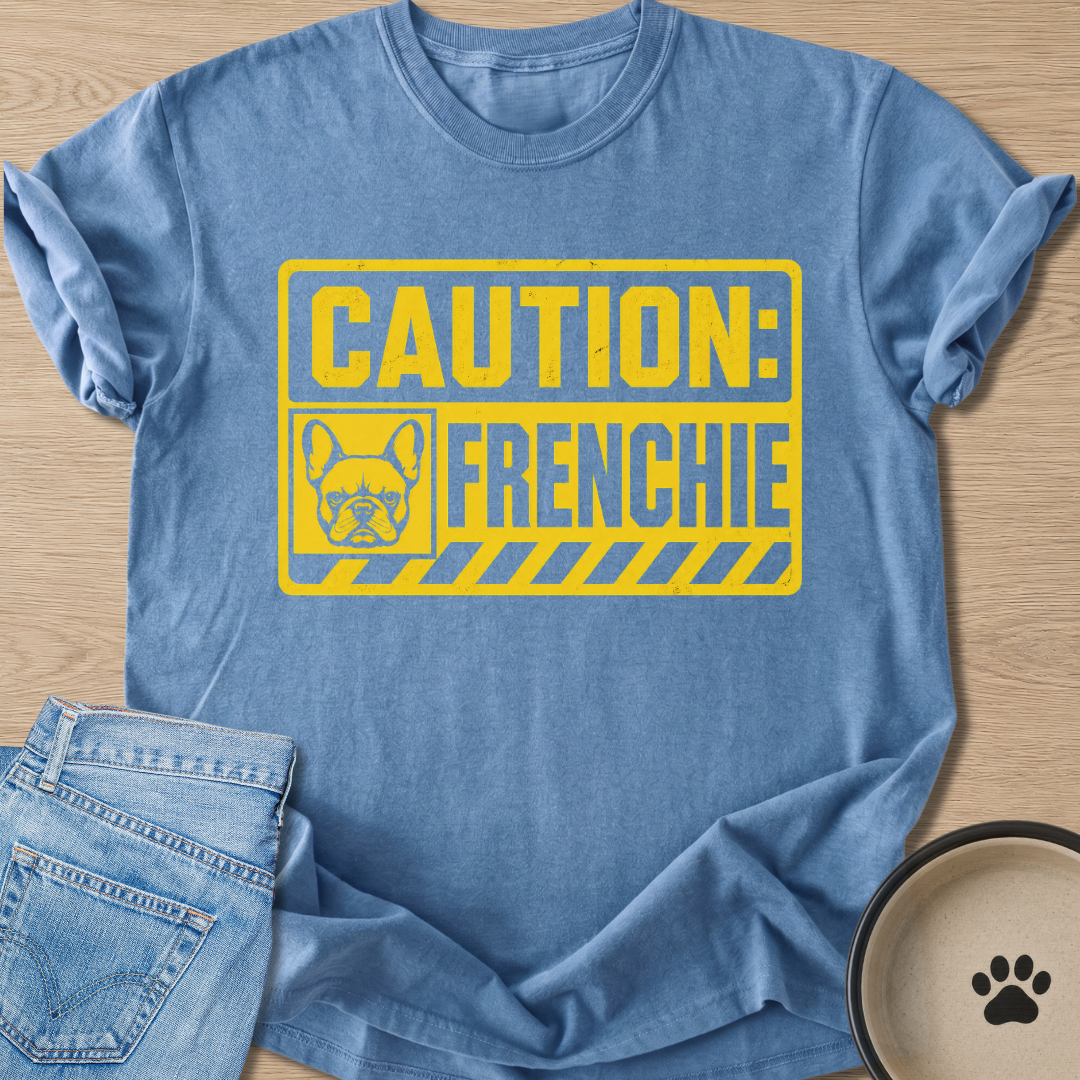 Caution: Frenchie T-shirt