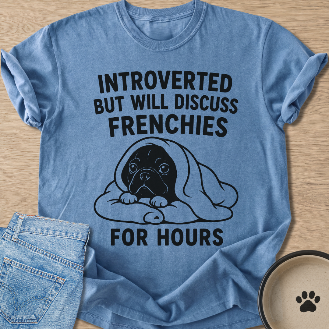 Will Discuss Frenchies T-shirt
