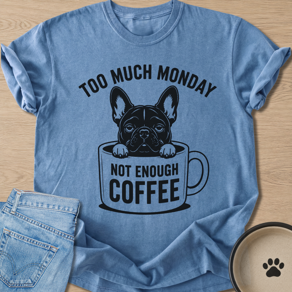 Too Much Monday T-shirt