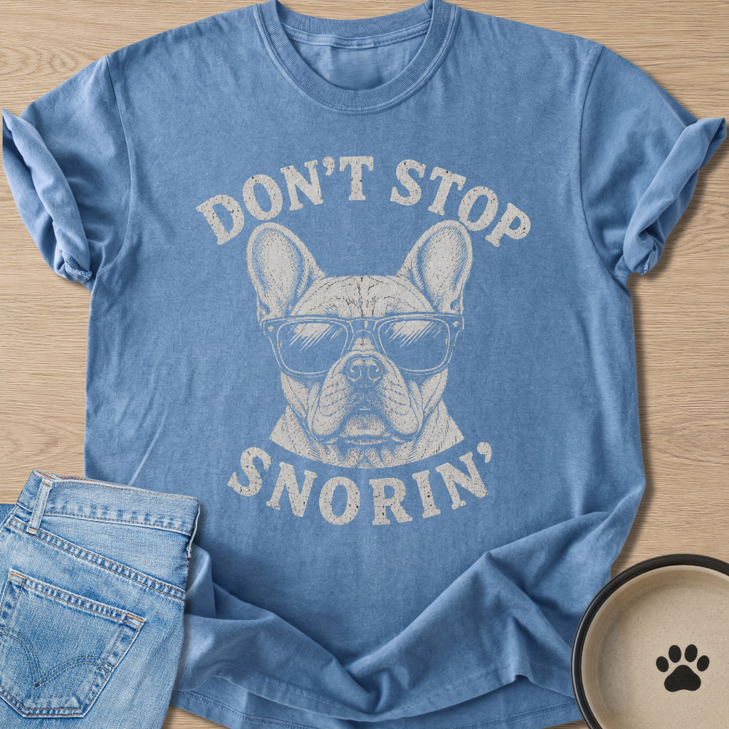 Don't Stop Snorin' T-shirt
