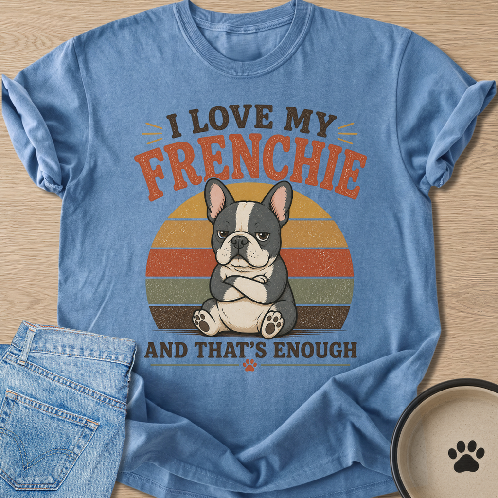 I Love My Frenchie T-shirt