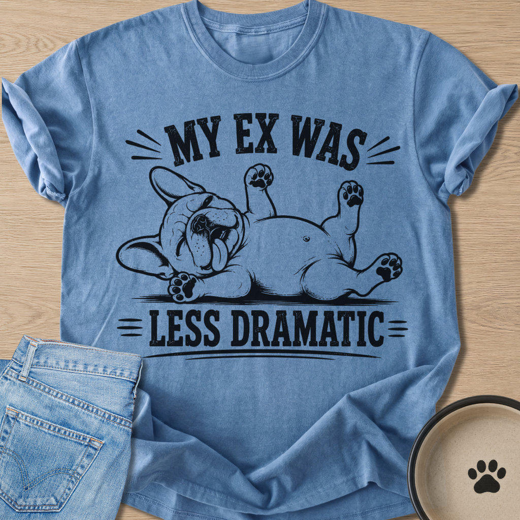 Was Less Dramatic T-shirt