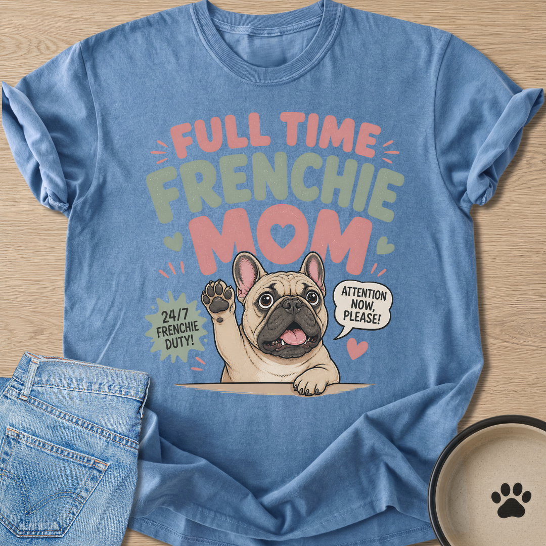 Full Time Frenchie Mom T-shirt