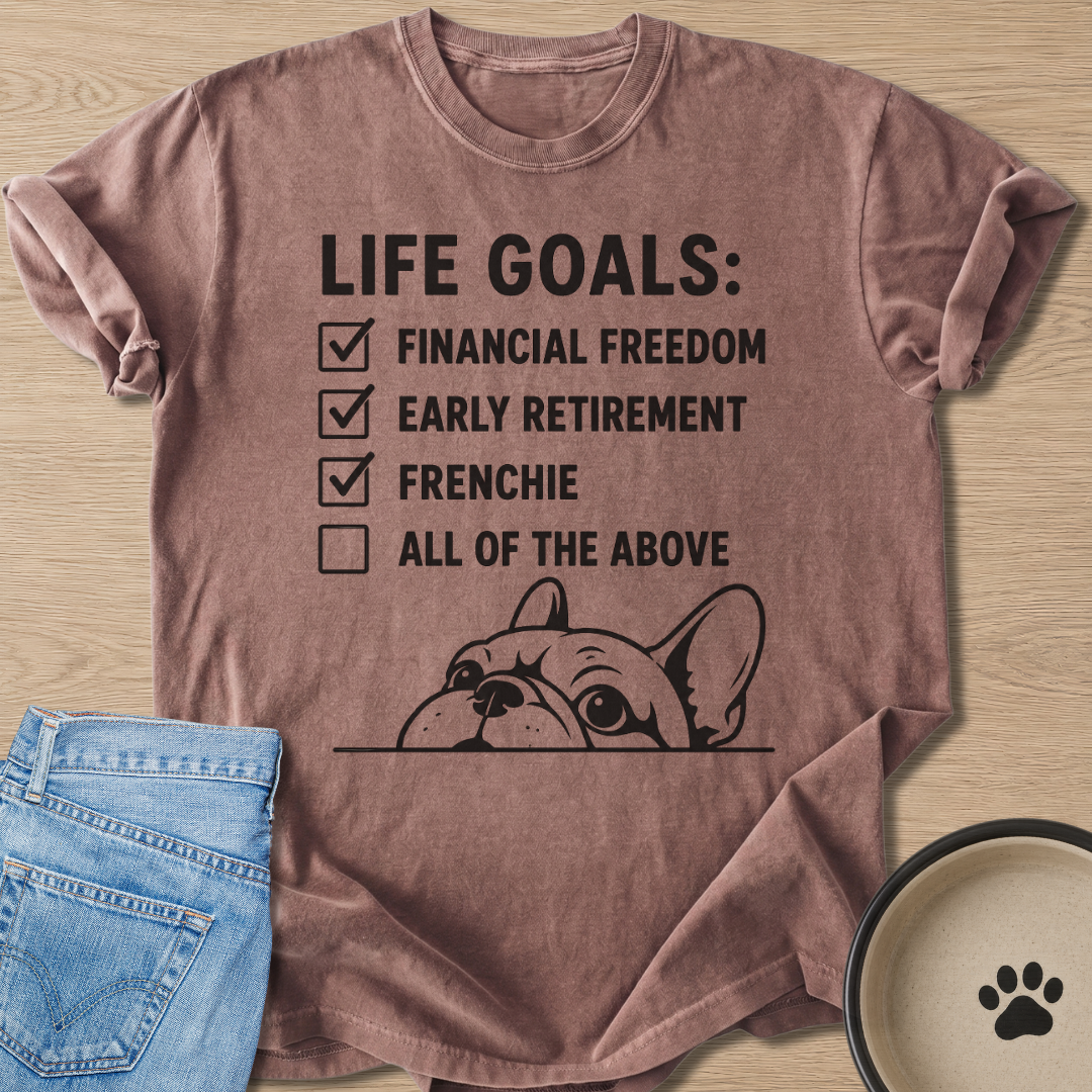 Life Goals T-shirt