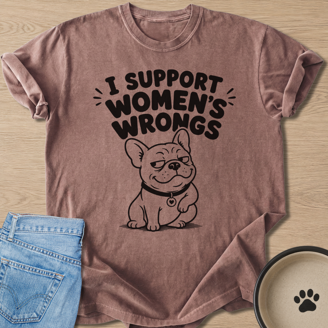 I Support Women's Wrongs T-shirt