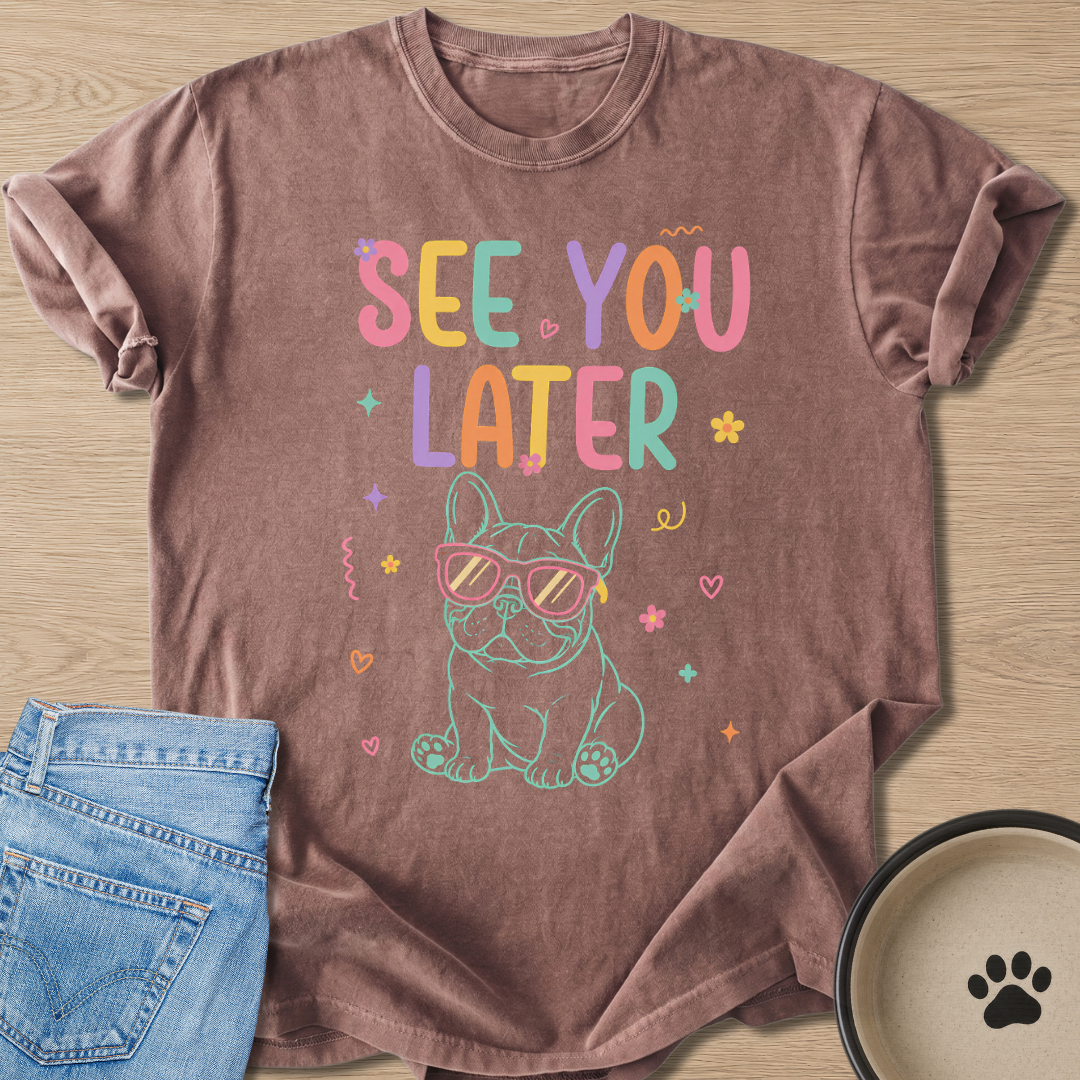 See You Later T-shirt