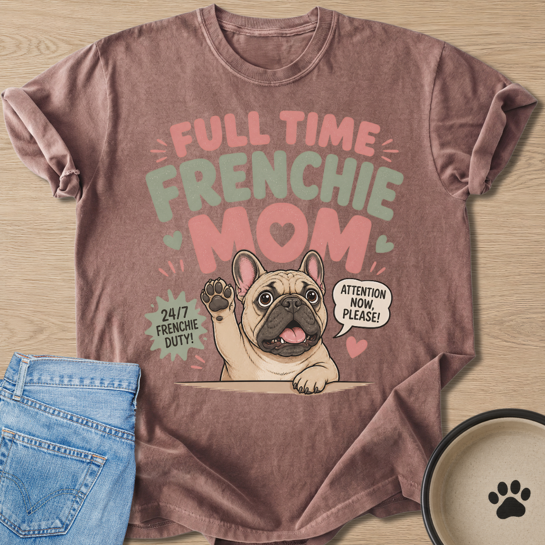 Full Time Frenchie Mom T-shirt
