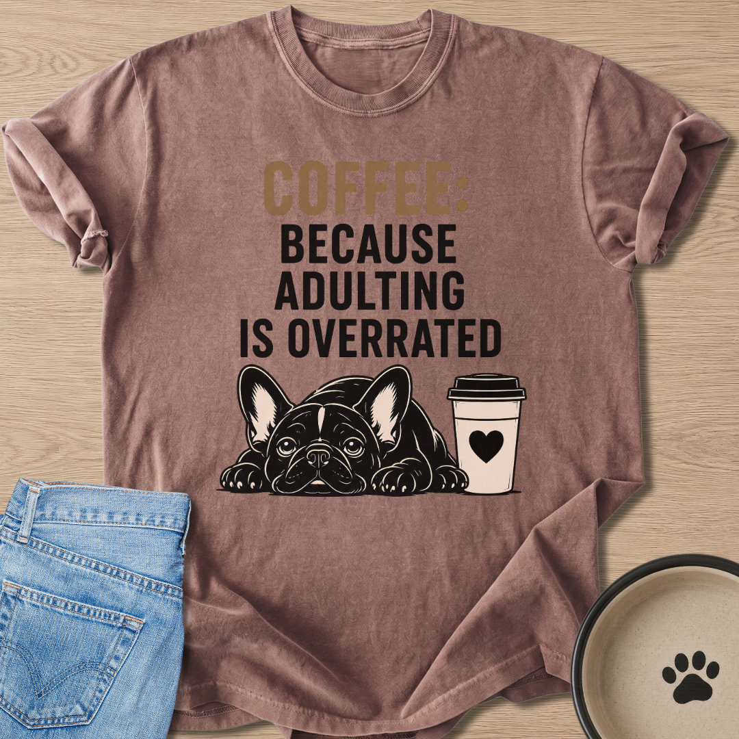 Adulting Is Overrated T-shirt
