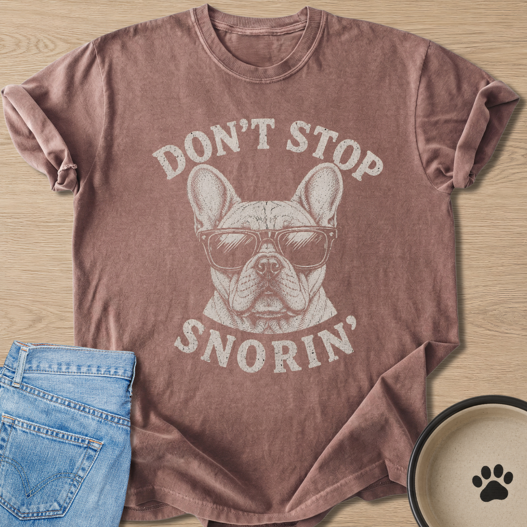 Don't Stop Snorin' T-shirt