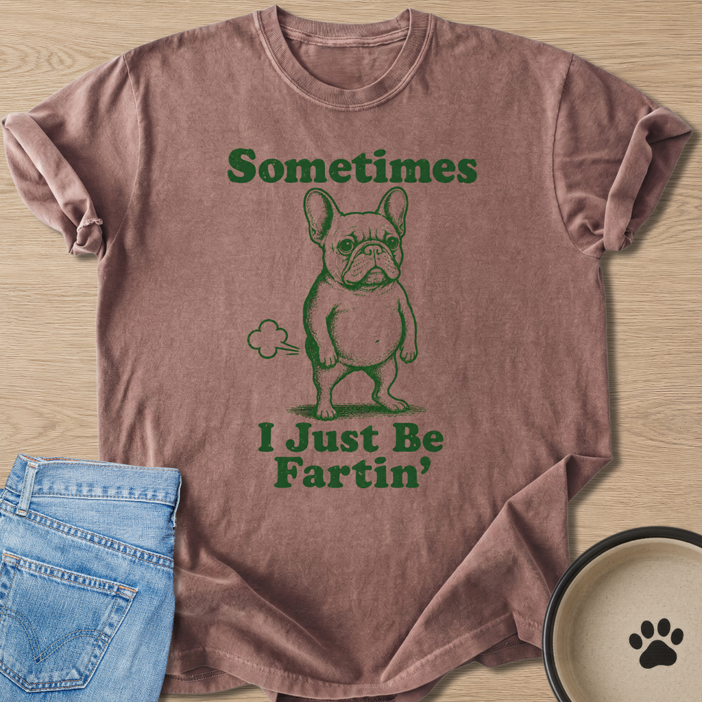 I Just Be Fartin' T-shirt