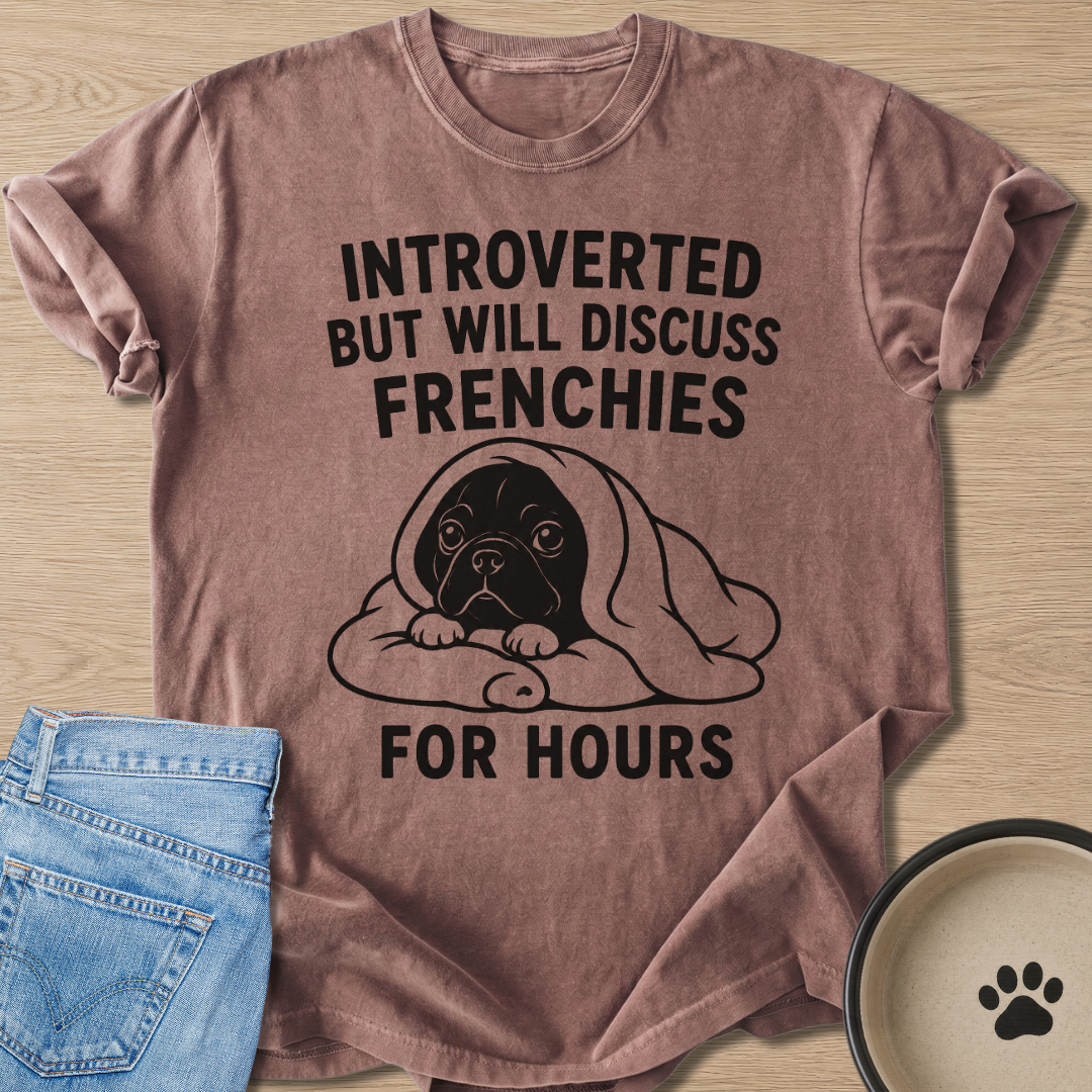 Will Discuss Frenchies T-shirt