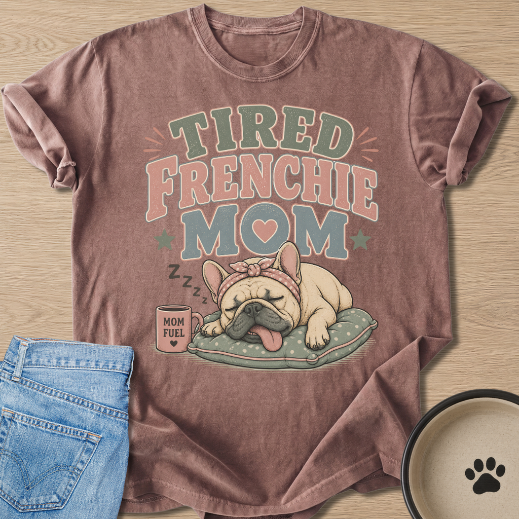 Tired Frenchie Mom T-shirt