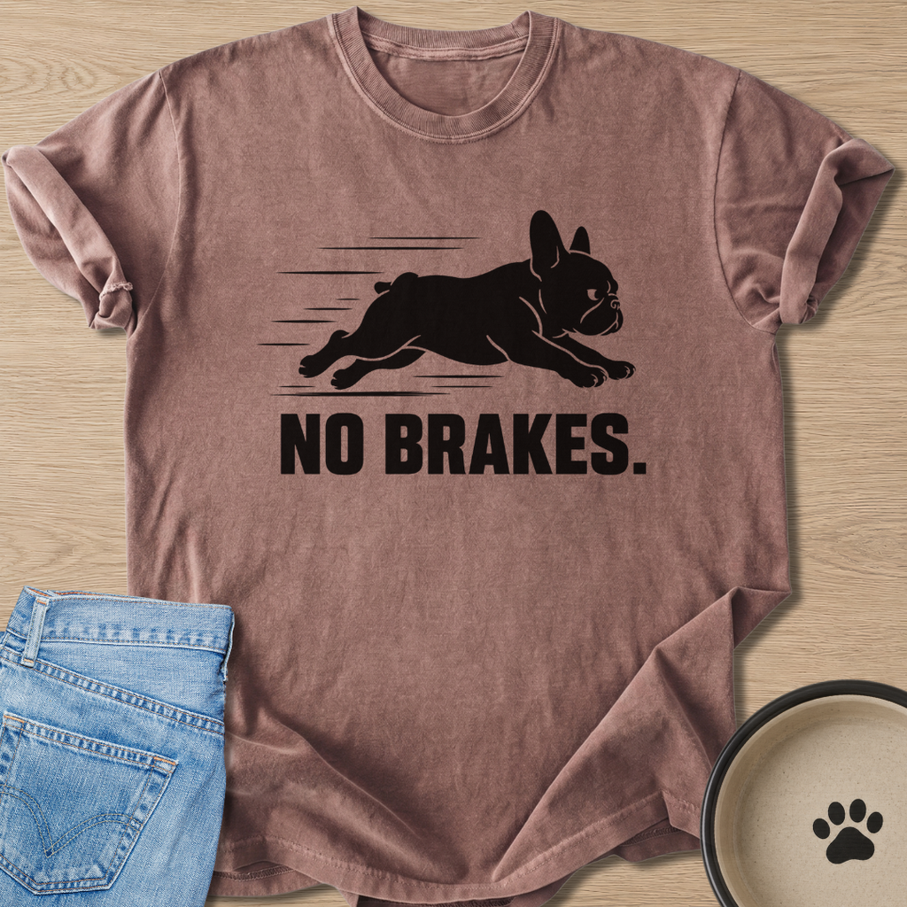No Brakes. T-shirt