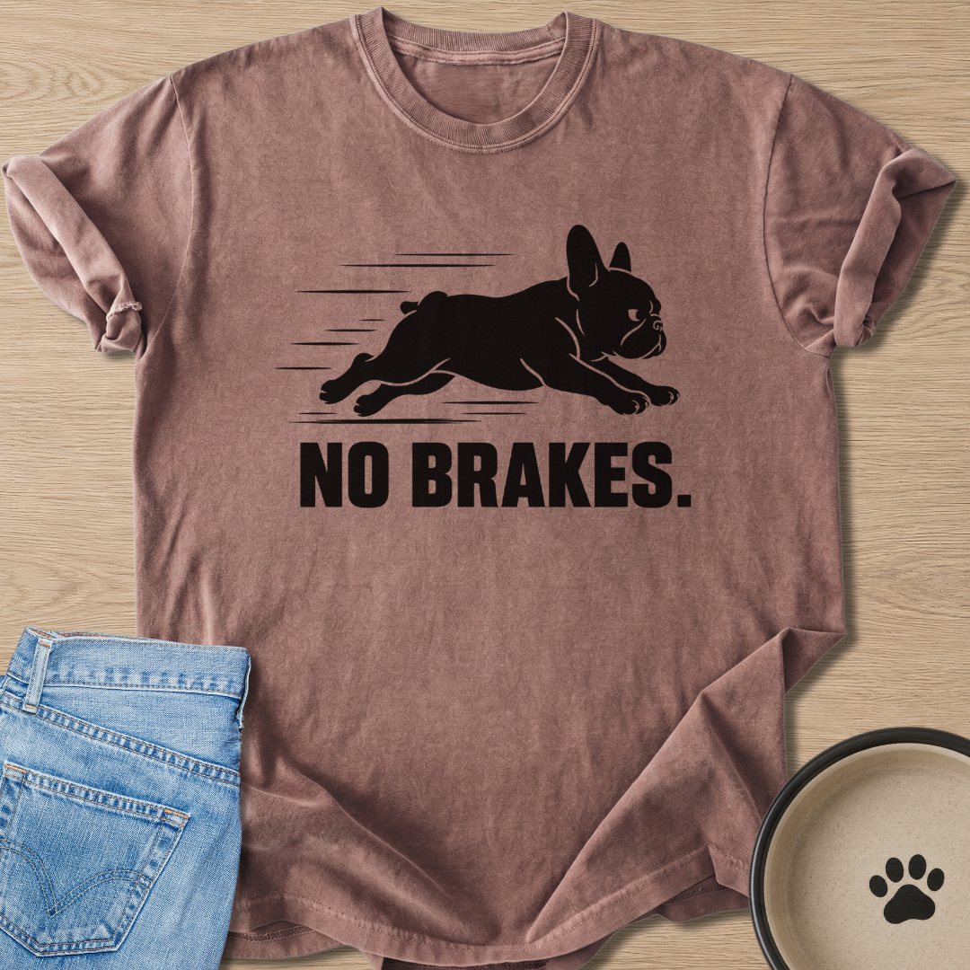 No Brakes. T-shirt