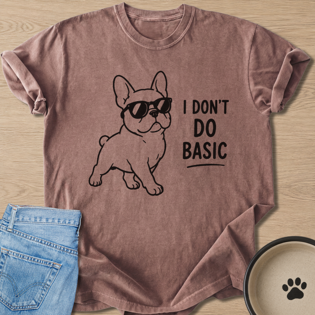 I Don't Do Basic T-shirt