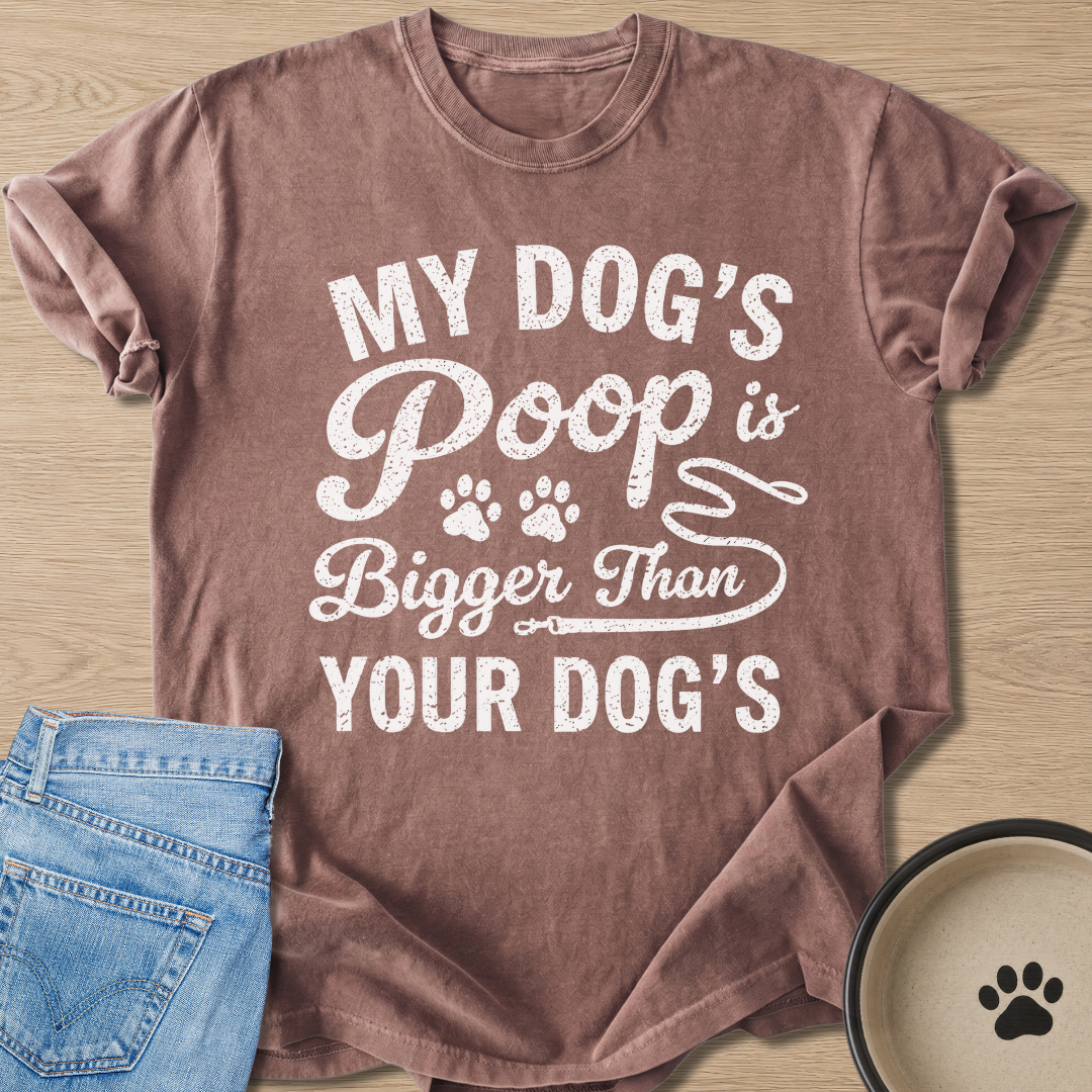 Bigger Than Your Dog's T-shirt