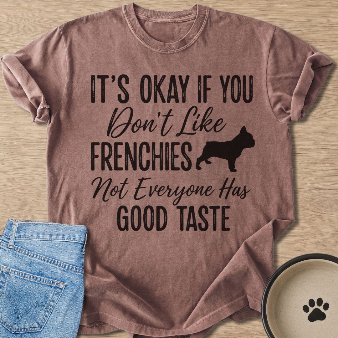 Not Everyone Has Good Taste T-shirt