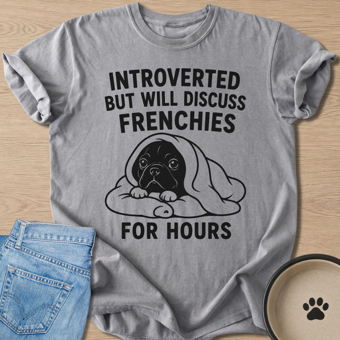 Will Discuss Frenchies T-shirt