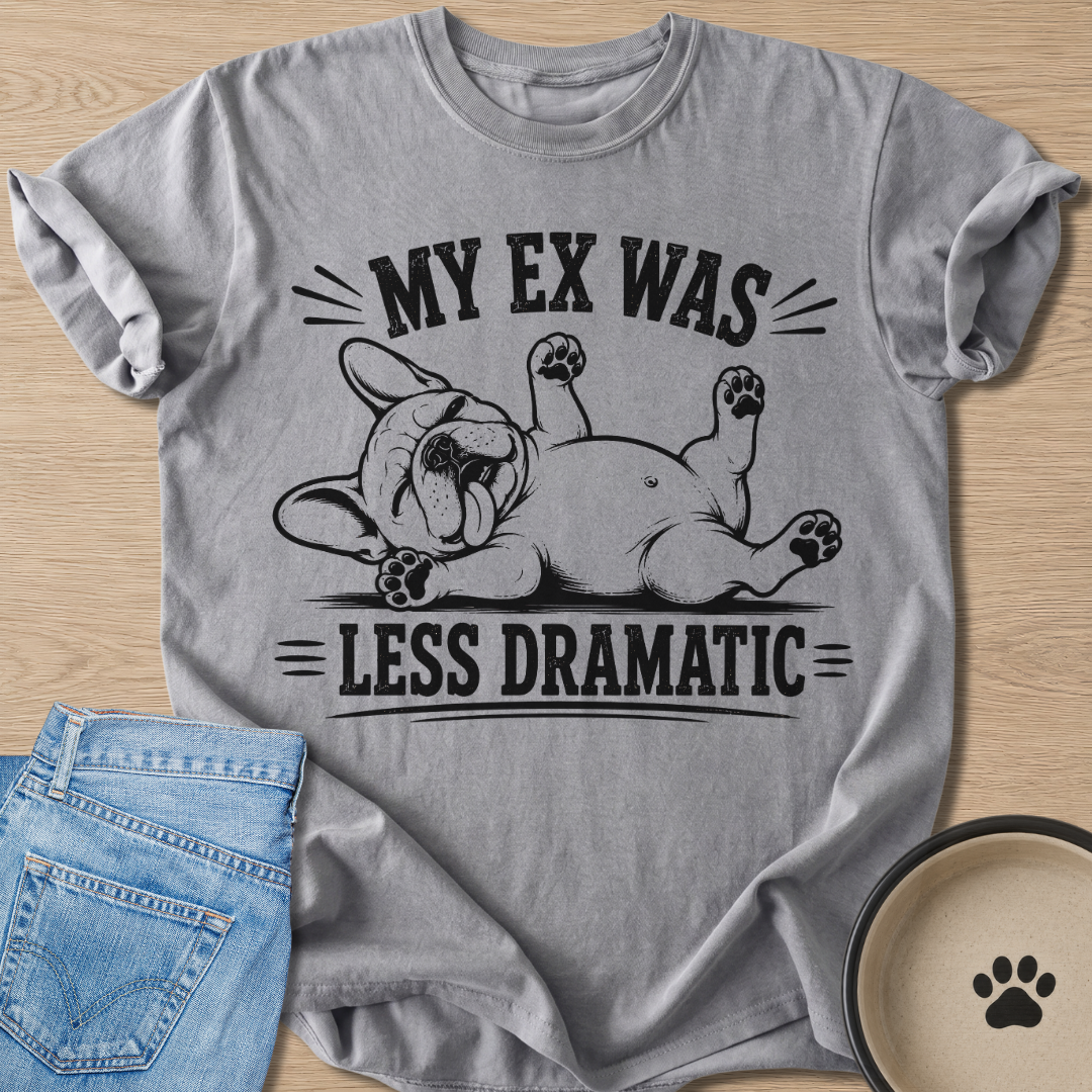 Was Less Dramatic T-shirt