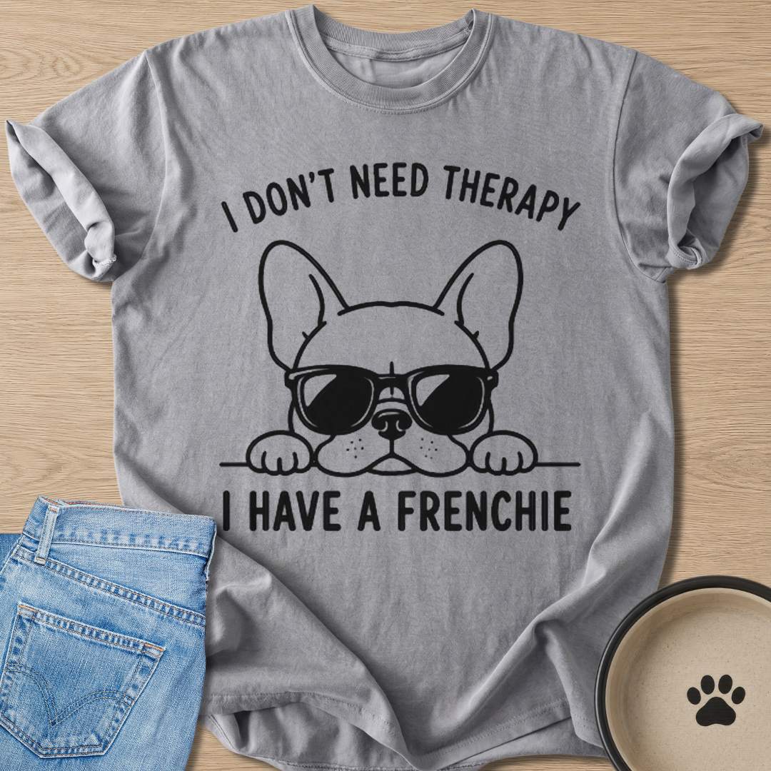 I Don't Need Therapy T-shirt