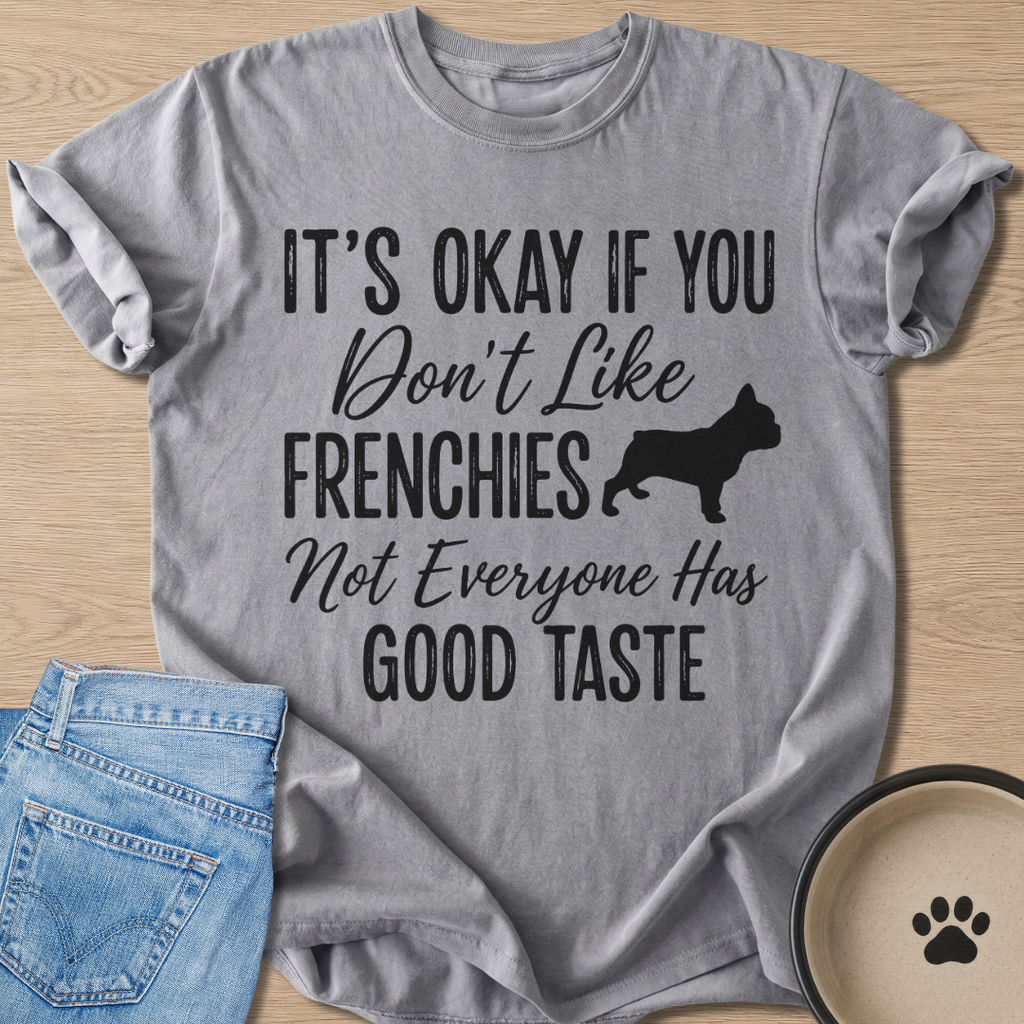 Not Everyone Has Good Taste T-shirt