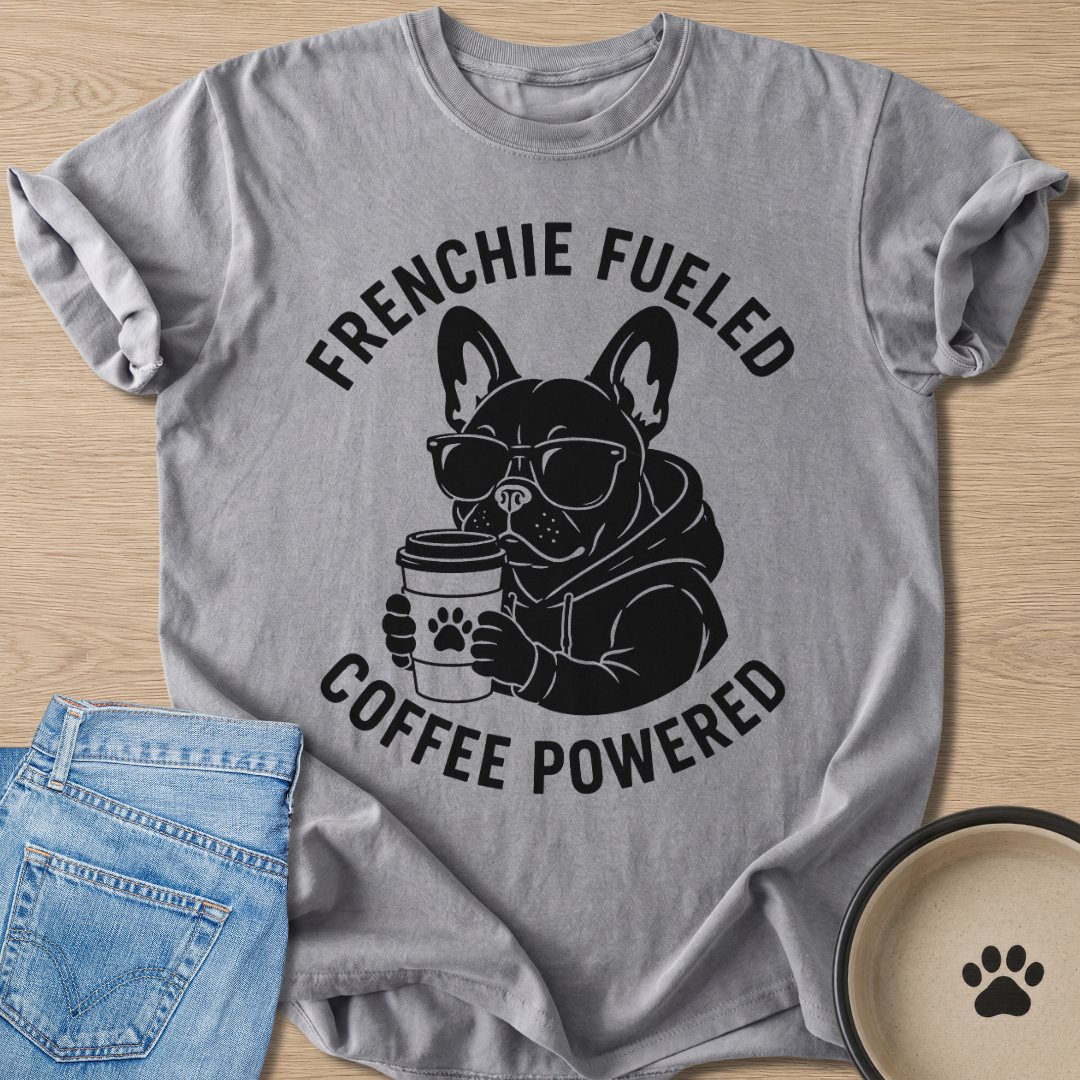 Frenchie Fueled T-shirt