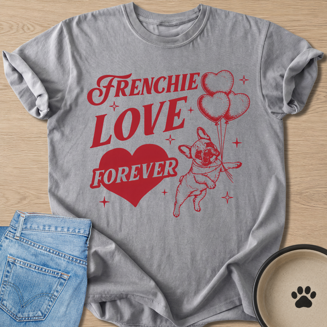 Frenchie Love Forever T-shirt
