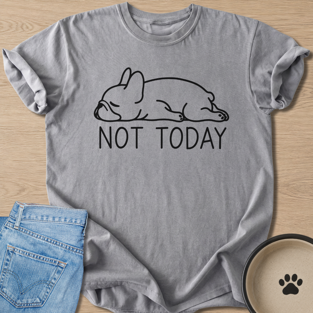 Not Today T-shirt
