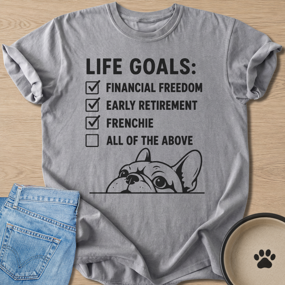 Life Goals T-shirt
