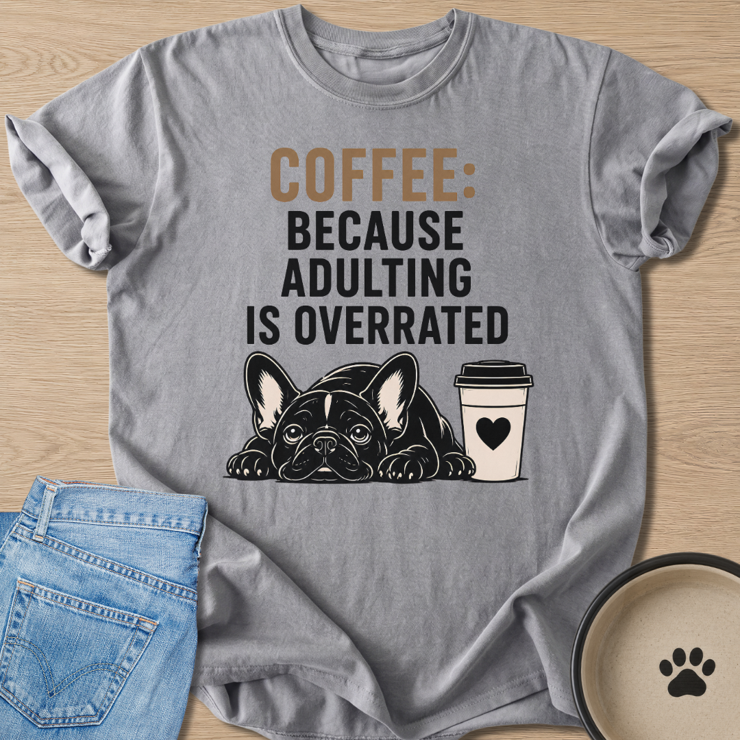 Adulting Is Overrated T-shirt