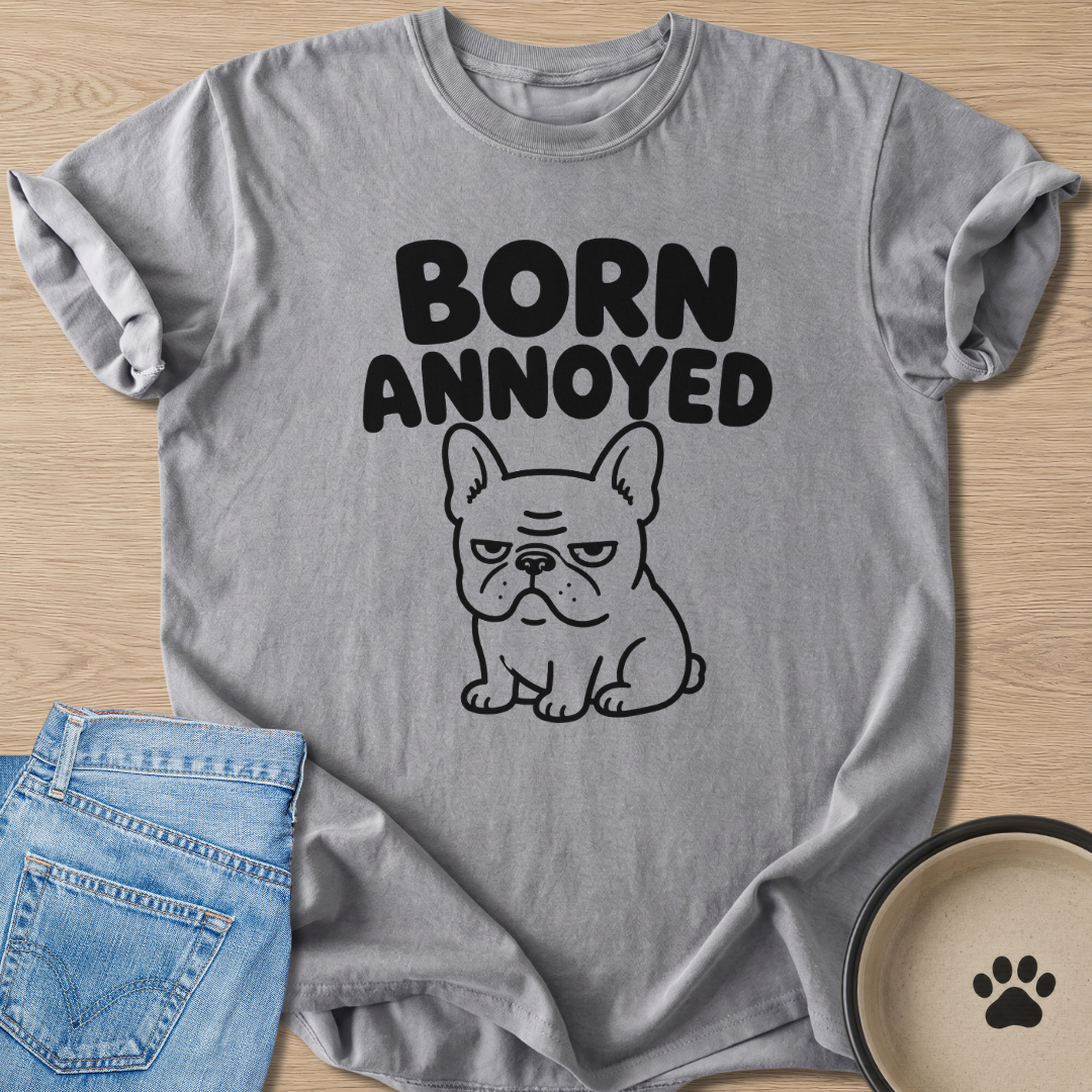 Born Annoyed T-shirt