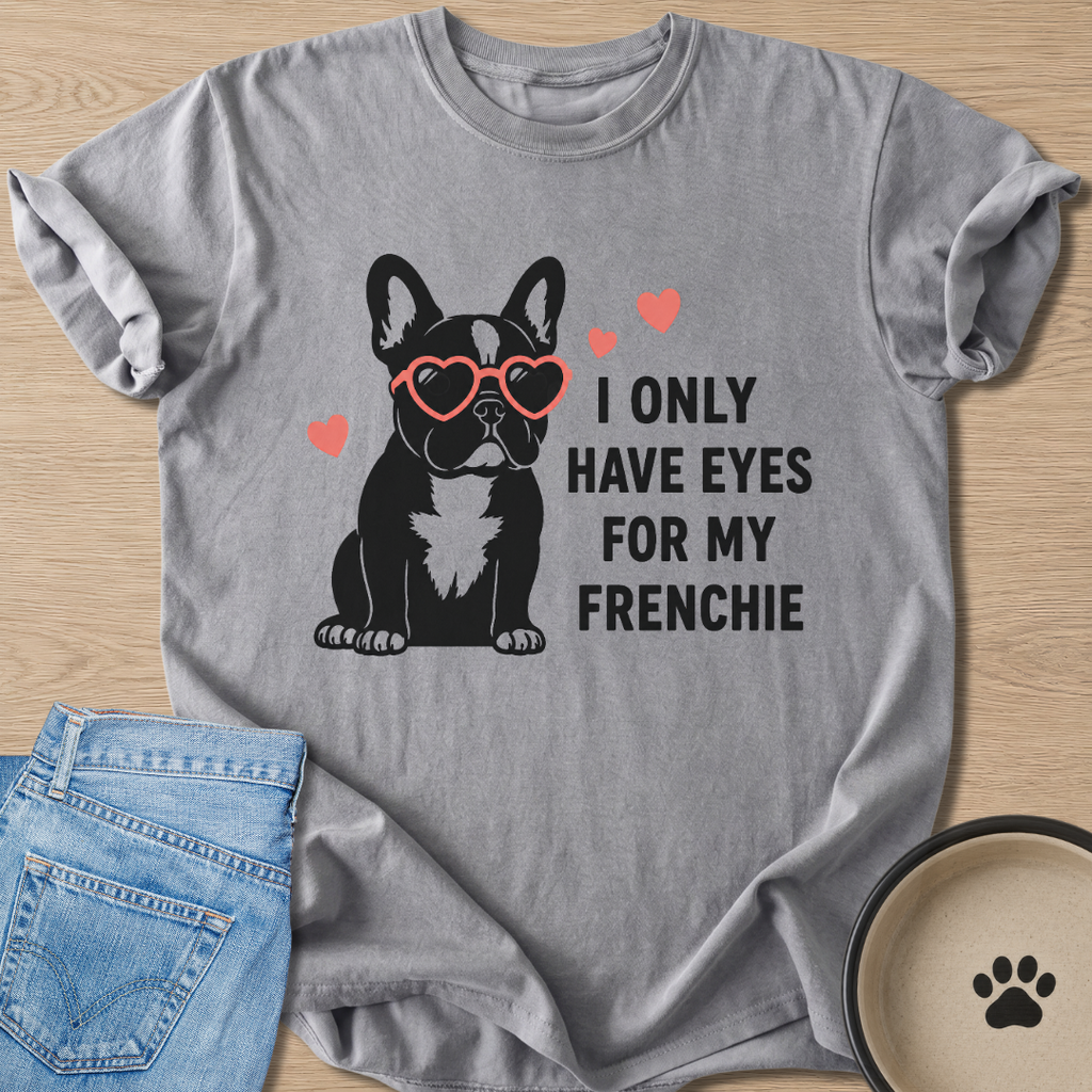 I Only Have Eyes T-shirt