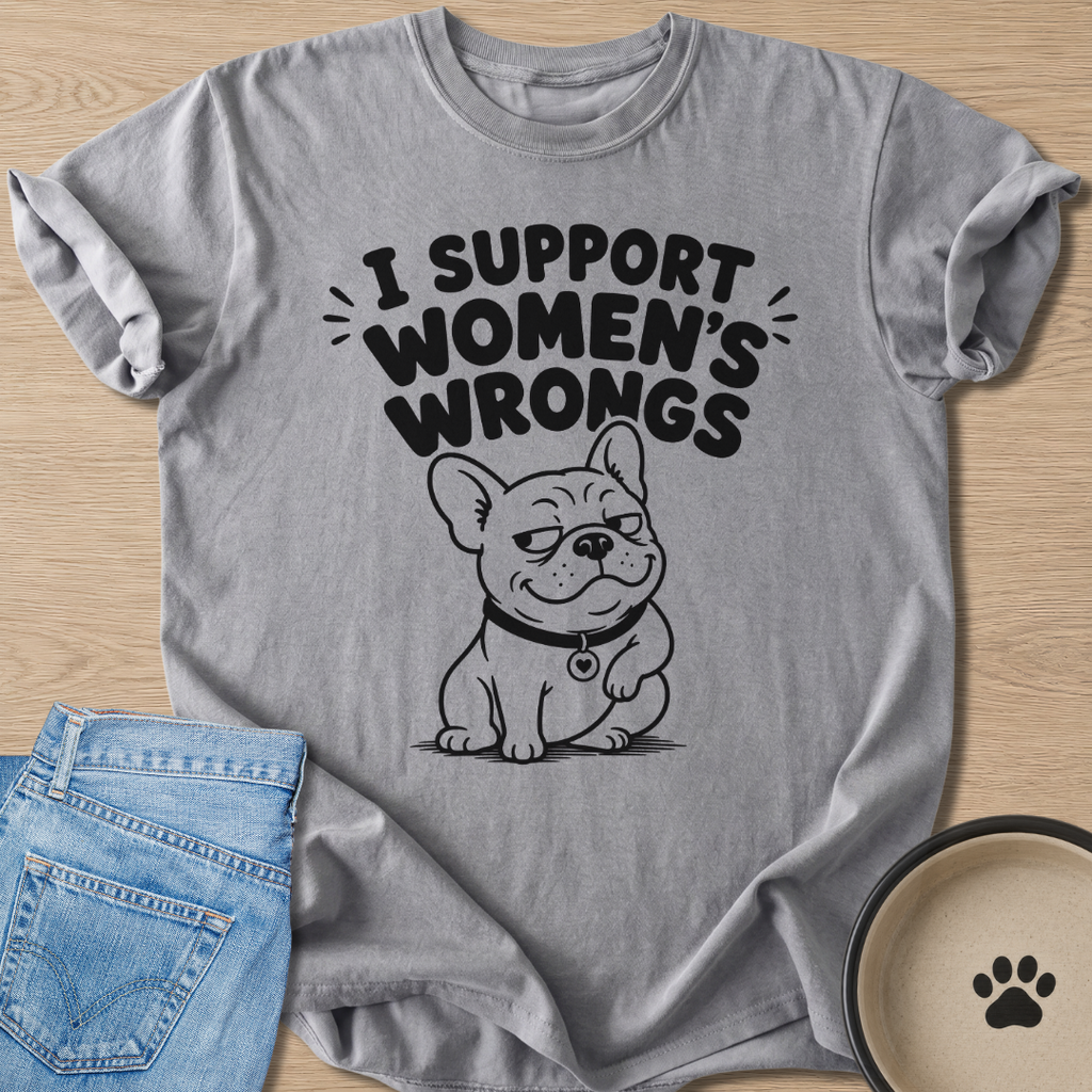 I Support Women's Wrongs T-shirt